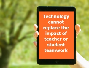 technology cannot replace teacher teamwork